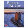 Border Reivers: Anglo-Scottish Border Raids, 1513-1603 1 Border Reivers: Anglo-Scottish Border Raids, 1513-1603 -Card Game Store image 26402.1690564936